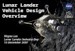 Lunar Lander Vehicle Design Overview Wayne Lee Lunar Lander Industry Day 13 December 2007