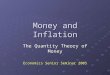 Money and Inflation The Quantity Theory of Money Economics Senior Seminar 2005