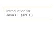 Introduction to Java EE (J2EE). CSE, IITB Umesh Bellur Session Objectives Understanding the value propositions of J2EE Getting a big picture of J2EE architecture