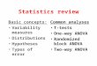 Statistics review Basic concepts: Variability measures Distributions Hypotheses Types of error Common analyses T-tests One-way ANOVA Randomized block ANOVA