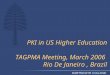 PKI in US Higher Education TAGPMA Meeting, March 2006 Rio De Janeiro, Brazil