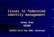 1 Issues in federated identity management Sandy Shaw EDINA IASSIST 24-27 May 2005, Edinburgh