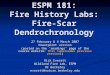 ESPM 181: Fire History Labs: Fire-Scar Dendrochronology 27 February & 6 March 2007 Powerpoint version (posted on the ‘readings’ page of the course website: