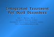 Integrated Treatment for Dual Disorders Kim T. Mueser, Ph.D. Dartmouth Medical School Dartmouth Psychiatric Research Center Kim.t.mueser@dartmouth.edu