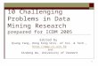 1 10 Challenging Problems in Data Mining Research prepared for ICDM 2005 Edited by Qiang Yang, Hong Kong Univ. of Sci. & Tech.,  and