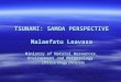 TSUNAMI: SAMOA PERSPECTIVE Malaefatu Leavasa Ministry of Natural Resources, Environment and Meteorology (Meteorology Division )