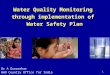 1 Water Quality Monitoring through implementation of Water Safety Plan Dr A Gunasekar WHO Country Office for India
