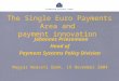 The Single Euro Payments Area and payment innovation Johannes Priesemann Head of Payment Systems Policy Division Magyar Nemzeti Bank, 19 November 2004