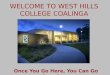 WELCOME TO WEST HILLS COLLEGE COALINGA Once You Go Here, You Can Go Anywhere