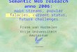 Semantic Web research anno 2006: main streams, popular falacies, current status, future challenges Frank van Harmelen Vrije Universiteit Amsterdam