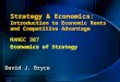 David Bryce © 1996-2002 Adapted from Baye © 2002 Strategy & Economics: Introduction to Economic Rents and Competitive Advantage MANEC 387 Economics of