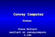 Convey Computer Status Steve Wallach swallach”at”conveycomputer.com