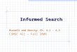 Informed Search Russell and Norvig: Ch. 4.1 - 4.3 CSMSC 421 – Fall 2006