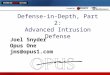 Defense-in-Depth, Part 2: Advanced Intrusion Defense Joel Snyder Opus One jms@opus1.com