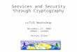 Services and Security through Cryptography ccTLD Workshop November 27, 2007 Amman, Jordan Hervey Allen