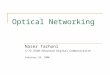 Optical Networking Naser Tarhuni S-72.3320 Advanced Digital Communication February 24, 2006