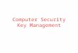 Computer Security Key Management. Introduction We distinguish between a session key and a interchange key ( long term key ). The session key is associated