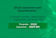 Shunt Detection and Quantification Presenter : 蔣俊彥 Supervisor : 趙庭興 醫師 Grossman’s cardiac catheterization, angiography, and intervention