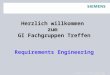 © Siemens AG, Corporate Technology, October 2006 Herzlich willkommen zum GI Fachgruppen Treffen Requirements Engineering