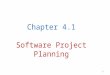 Chapter 4.1 Software Project Planning 1. The Four P’s People — the most important element of a successful project Product — the software to be built Process