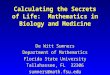 Calculating the Secrets of Life: Mathematics in Biology and Medicine De Witt Sumners Department of Mathematics Florida State University Tallahassee, FL