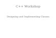 C++ Workshop Designing and Implementing Classes. References ● C++ Programming Language, Bjarne Stroustrup, Addison-Wesley ● C++ and Object-Oriented Numeric