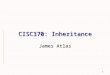 1 CISC370: Inheritance James Atlas. June 17, 2008James Atlas - CISC3702 Questions? Assignment 1 Assignment 1 Review Review