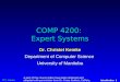 © C. Kemke Introduction 1 COMP 4200: Expert Systems Dr. Christel Kemke Department of Computer Science University of Manitoba A part of the course slides