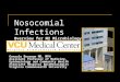 Nosocomial Infections Overview for M2 Microbiology Class Gonzalo Bearman MD, MPH Assistant Professor of Medicine, Epidemiology and Community Health Associate