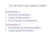 74.793 NLP and Speech 2004 Semantics I General Introduction Types of Semantics From Syntax to Semantics Semantics II Desiderata for Representation Logic-based