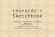Leonardo’s Sketchbook Teaching Leonardo: An Integrated Approach Presented by Nichelle Wilson-Parish nwilson@theschool.columbia.edu