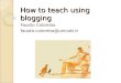 How to teach using blogging Fausto Colombo fausto.colombo@unicatt.it