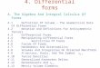 4. Differential forms A. The Algebra And Integral Calculus Of Forms 4.1 Definition Of Volume – The Geometrical Role Of Differential Forms 4.2 Notation