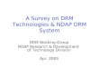 A Survey on DRM Technologies & NDAP DRM System DRM Working Group NDAP Research & Development of Technology Division Apr. 2005