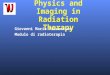 Physics and Imaging in Radiation Therapy Giovanni Maria Piacentino Modulo di radioterapia