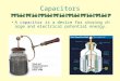 Capacitors A capacitor is a device for storing charge and electrical potential energy