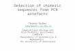 Detection of chimeric sequences from PCR artefacts Thomas Huber huber@maths.uq.edu.au Computational Biology and Bioinformatics Environment ComBinE Departments