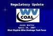 Regulatory Update Jason Bostic April 10, 2007 West Virginia Mine Drainage Task Force