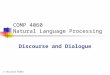 Christel Kemke 2007/08 COMP 4060 Natural Language Processing Discourse and Dialogue