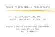 Newer Psychotropic Medications David P. Kraft, MD, MPH Region I Mental Health Consultant Region 1 Health and Wellness Conference San Juan, Puerto Rico