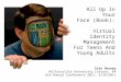 All Up In Your Face (Book): Virtual Identity Management For Teens And Young Adults Erin Dorney Millersville University Library, PA ALA Annual Conference