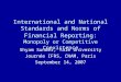 International and National Standards and Norms of Financial Reporting: Monopoly or Competitive Coexistence Shyam Sunder, Yale University Journée IFRS,