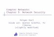 Computer Networks Group Universität Paderborn Compter Networks Chapter 9: Network Security Holger Karl Slide set: Günter Schäfer, TU Ilmenau (slightly