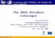 Www.eu-eela.org E-science grid facility for Europe and Latin America The AMGA Metadata Catalogue Riccardo Bruno riccardo.bruno@ct.infn.it INFN Catania,