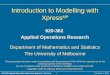 620-362 Applied Operations Research (Xpress MP lecture)1Semester 2, 2007 Introduction to Modelling with Xpress MP 620-362 Applied Operations Research Department