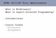 359D 16/1/07 Eric Wohlstadter What is Middleware? What is Aspect-Oriented Programming? Introductions Course Format –Discussions –Assignments
