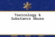 Toxicology & Substance Abuse. Sections  Epidemiology  Poison Control Centers  Routes of Toxic Exposure  General Principles of Toxicology Assessment