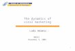 School of Information University of Michigan 1 The dynamics of viral marketing Lada Adamic MOCHI November 9, 2005