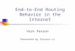 End-to-End Routing Behavior in the Internet Vern Paxson Presented by Zhichun Li
