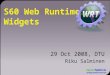 S60 Web Runtime Widgets 29 Oct 2008, DTU Riku Salminen